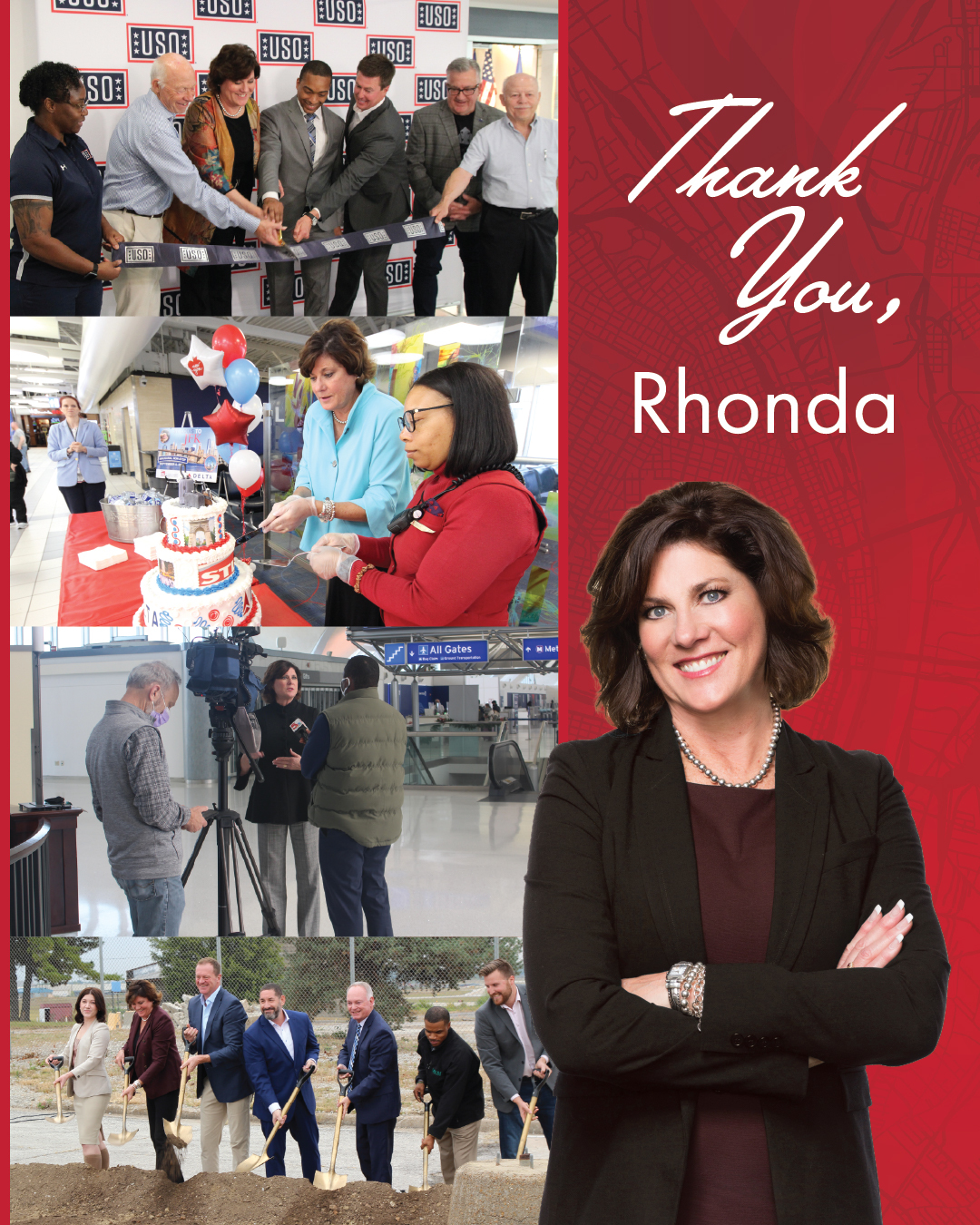This photo is STL's thank you card for 16 years of service as airport director. With the note of "thank you, Rhonda" on the top right, the left side from top to bottom are four photos showcasing Rhonda. The top photo is Rhonda at a USO ribbon cutting in T1. The photo second from the top is Rhonda cutting cake with a Delta employee at a new service event. The second photo from the bottom is Rhonda speaking to a TV reporter on camera. The final photo on the bottom of the left side is Rhonda with six other VIPs at an airport groundbreaking.